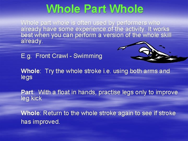 Whole Part Whole part whole is often used by performers who already have some