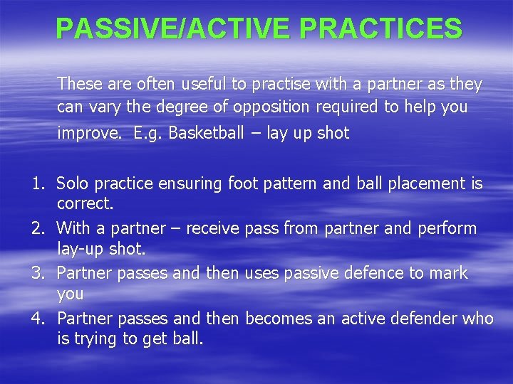 PASSIVE/ACTIVE PRACTICES These are often useful to practise with a partner as they can