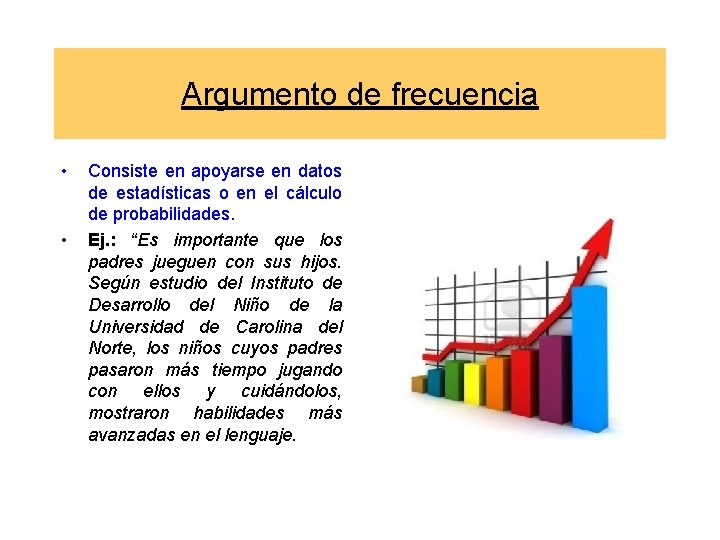 Argumento de frecuencia • • Consiste en apoyarse en datos de estadísticas o en