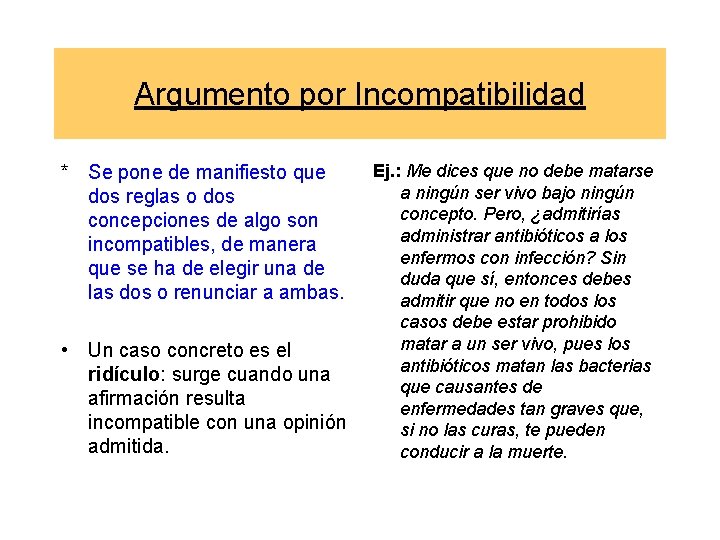 Argumento por Incompatibilidad * Se pone de manifiesto que dos reglas o dos concepciones