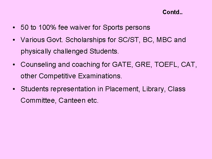 Contd. . • 50 to 100% fee waiver for Sports persons • Various Govt.