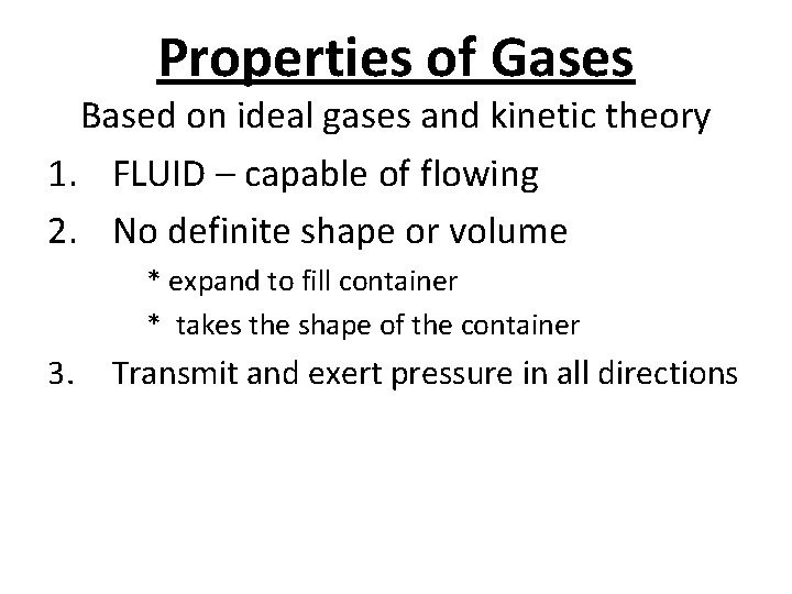 Properties of Gases Based on ideal gases and kinetic theory 1. FLUID – capable