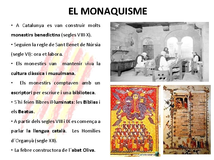 EL MONAQUISME • A Catalunya es van construir molts monestirs benedictins (segles VIII-X). •