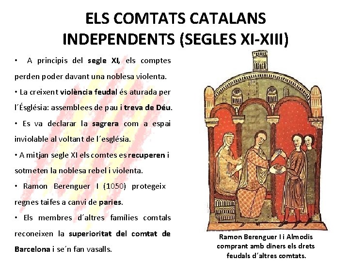 ELS COMTATS CATALANS INDEPENDENTS (SEGLES XI-XIII) • A principis del segle XI, els comptes