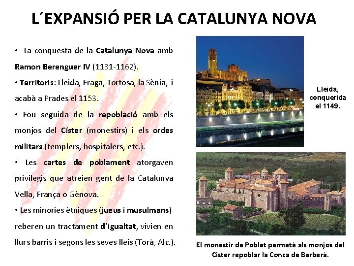 L´EXPANSIÓ PER LA CATALUNYA NOVA • La conquesta de la Catalunya Nova amb Ramon