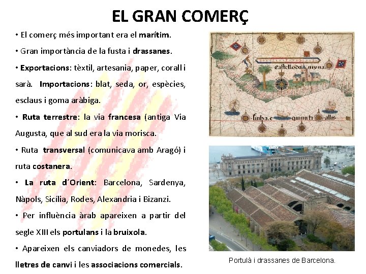 EL GRAN COMERÇ • El comerç més important era el marítim. • Gran importància
