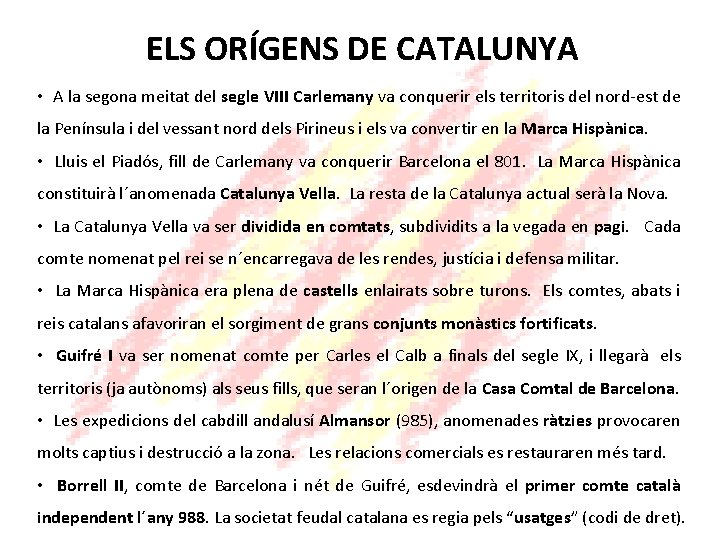 ELS ORÍGENS DE CATALUNYA • A la segona meitat del segle VIII Carlemany va