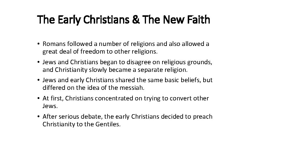 The Early Christians & The New Faith • Romans followed a number of religions