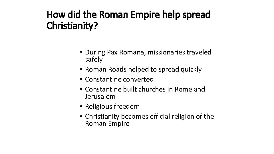 How did the Roman Empire help spread Christianity? • During Pax Romana, missionaries traveled