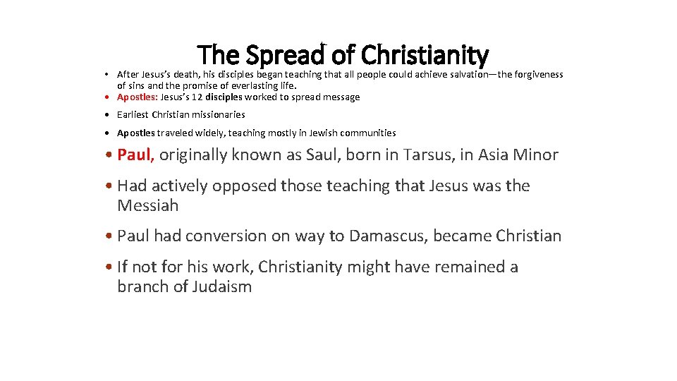 The Spread of Christianity • After Jesus’s death, his disciples began teaching that all