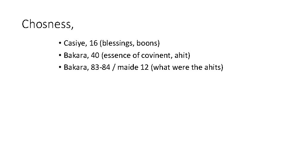 Chosness, • Casiye, 16 (blessings, boons) • Bakara, 40 (essence of covinent, ahit) •