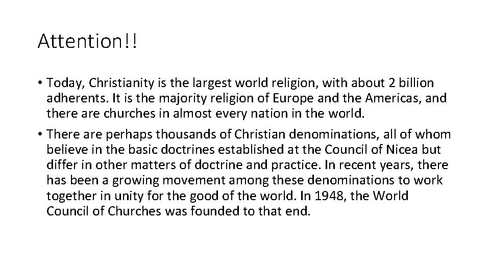 Attention!! • Today, Christianity is the largest world religion, with about 2 billion adherents.