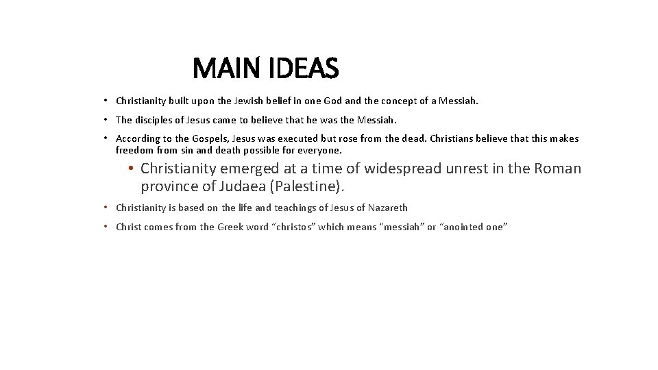 MAIN IDEAS • Christianity built upon the Jewish belief in one God and the