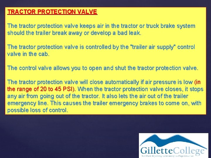 TRACTOR PROTECTION VALVE The tractor protection valve keeps air in the tractor or truck