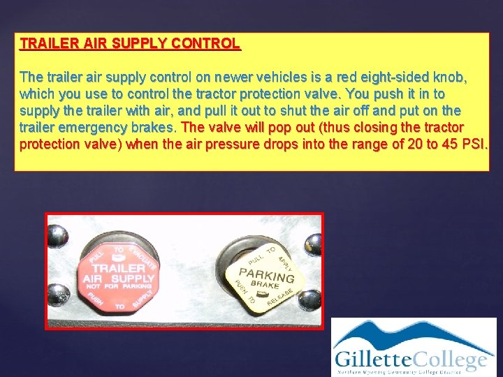 TRAILER AIR SUPPLY CONTROL The trailer air supply control on newer vehicles is a