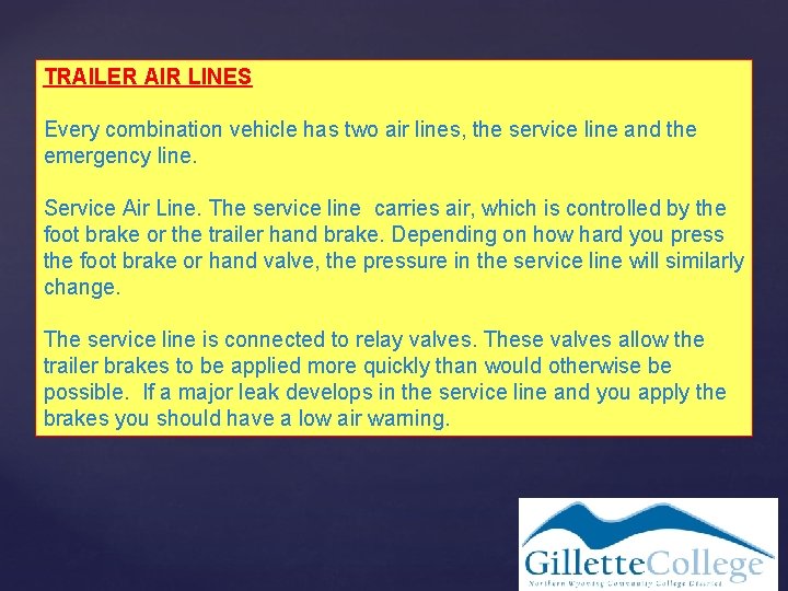 TRAILER AIR LINES Every combination vehicle has two air lines, the service line and