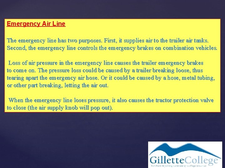 Emergency Air Line The emergency line has two purposes. First, it supplies air to