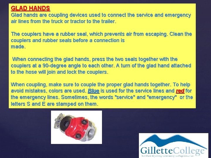 GLAD HANDS Glad hands are coupling devices used to connect the service and emergency