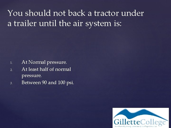You should not back a tractor under a trailer until the air system is: