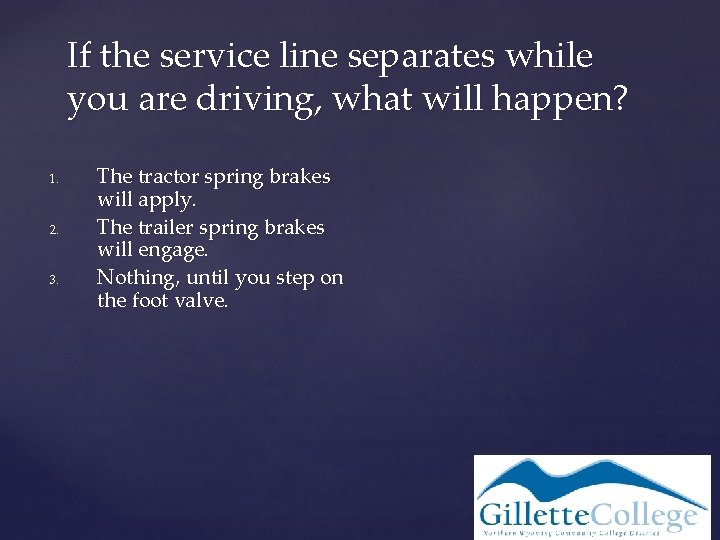 If the service line separates while you are driving, what will happen? 1. 2.