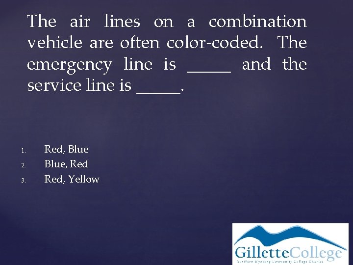The air lines on a combination vehicle are often color-coded. The emergency line is