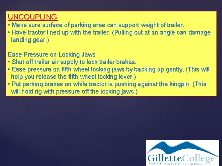 UNCOUPLING • Make surface of parking area can support weight of trailer. • Have