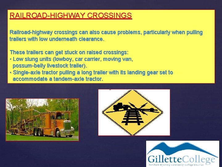 RAILROAD-HIGHWAY CROSSINGS Railroad-highway crossings can also cause problems, particularly when pulling trailers with low