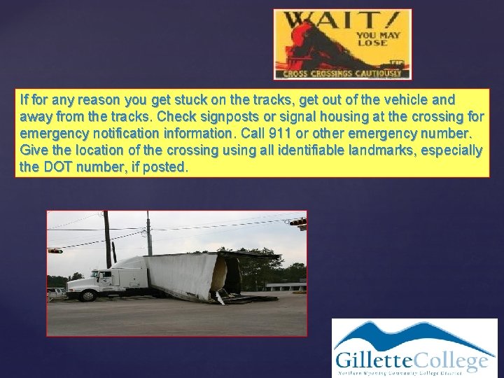 If for any reason you get stuck on the tracks, get out of the