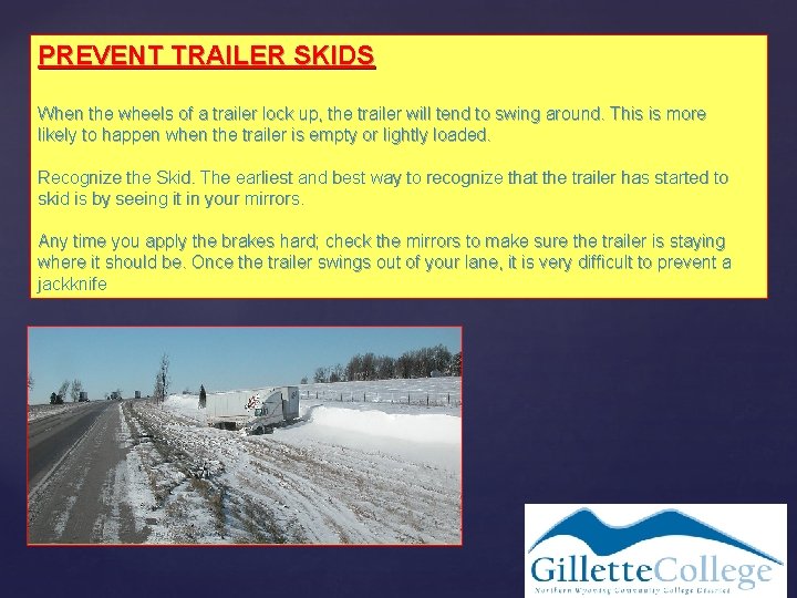 PREVENT TRAILER SKIDS When the wheels of a trailer lock up, the trailer will