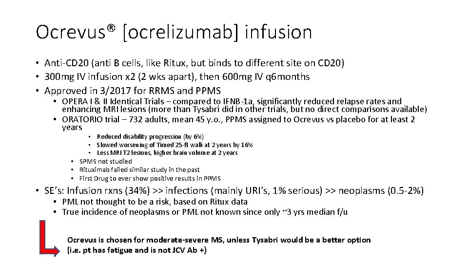 Ocrevus® [ocrelizumab] infusion • Anti-CD 20 (anti B cells, like Ritux, but binds to