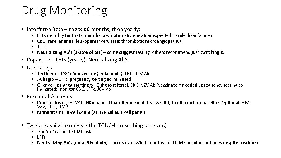 Drug Monitoring • Interferon Beta – check q 6 months, then yearly: • •