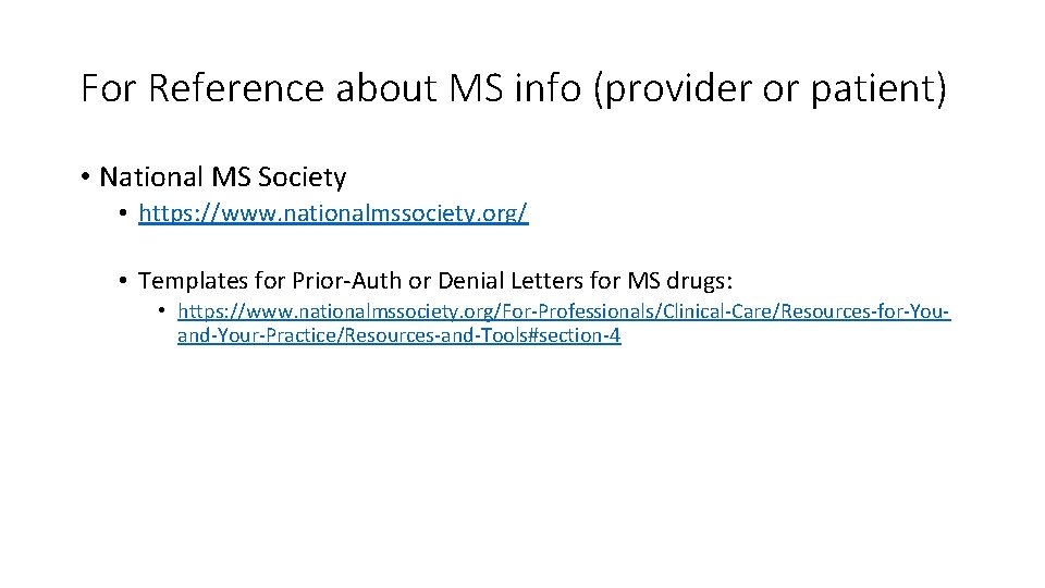 For Reference about MS info (provider or patient) • National MS Society • https: