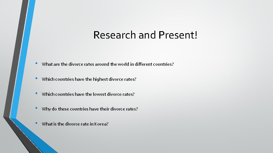 Research and Present! • What are the divorce rates around the world in different