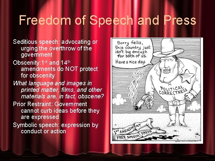 Freedom of Speech and Press Seditious speech: advocating or urging the overthrow of the