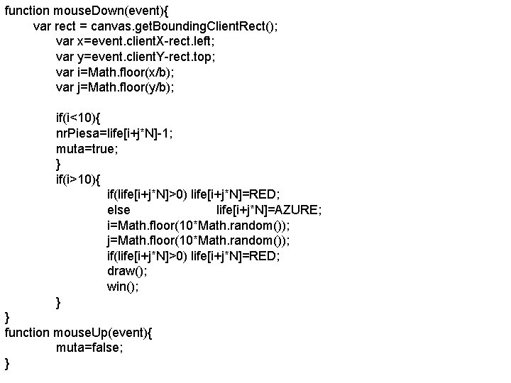 function mouse. Down(event){ var rect = canvas. get. Bounding. Client. Rect(); var x=event. client.