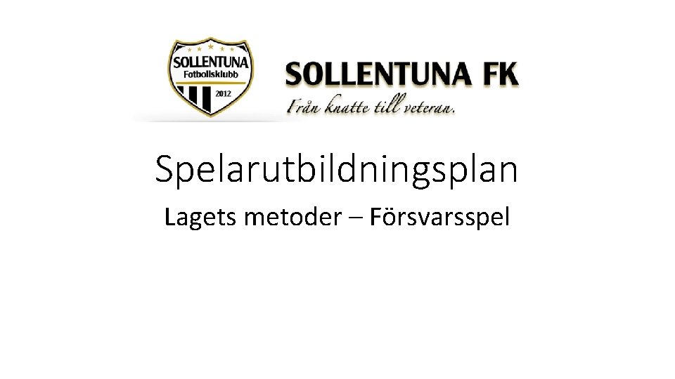 Spelarutbildningsplan Lagets metoder – Försvarsspel 