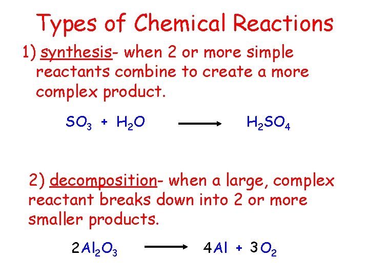 Types of Chemical Reactions 1) synthesis- when 2 or more simple reactants combine to