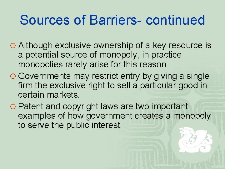 Sources of Barriers- continued ¡ Although exclusive ownership of a key resource is a