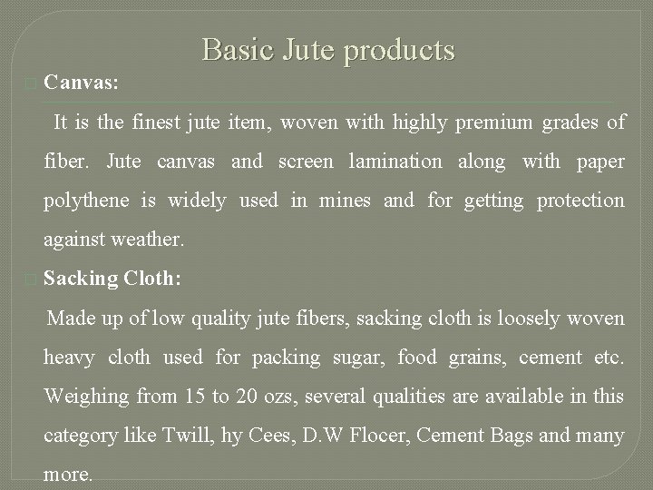 Basic Jute products � Canvas: It is the finest jute item, woven with highly