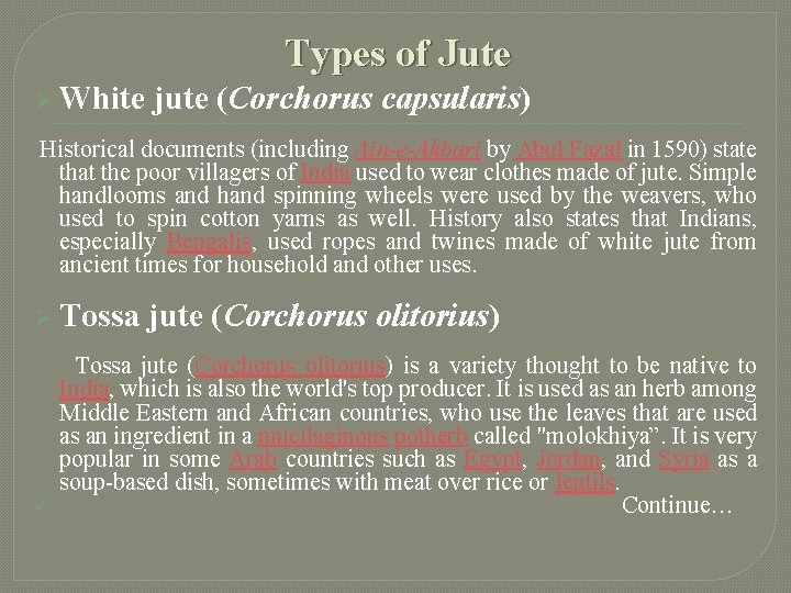 Types of Jute Ø White jute (Corchorus capsularis) Historical documents (including Ain-e-Akbari by Abul