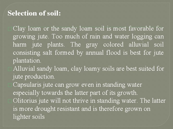 Selection of soil: � Clay loam or the sandy loam soil is most favorable