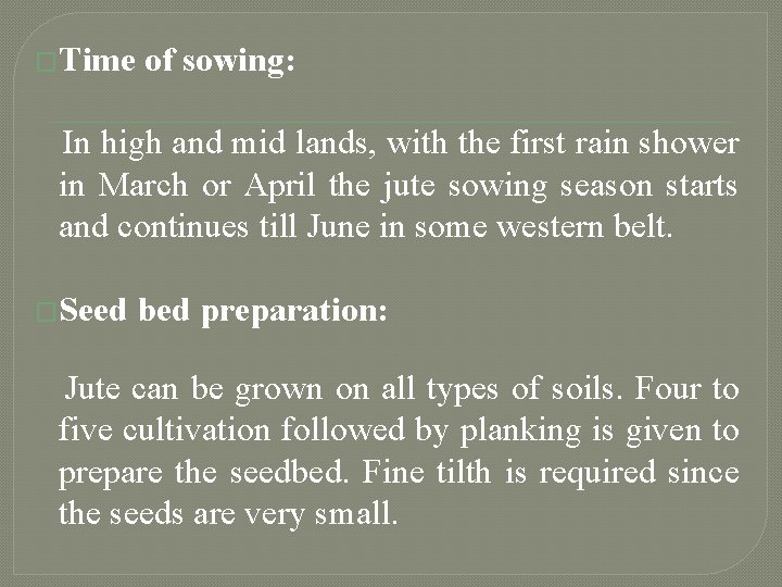 �Time of sowing: In high and mid lands, with the first rain shower in