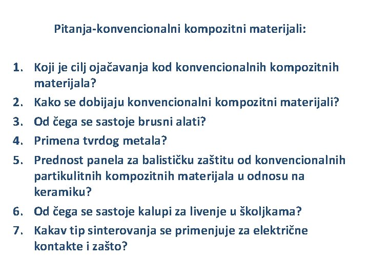 Pitanja-konvencionalni kompozitni materijali: 1. Koji je cilj ojačavanja kod konvencionalnih kompozitnih materijala? 2. Kako