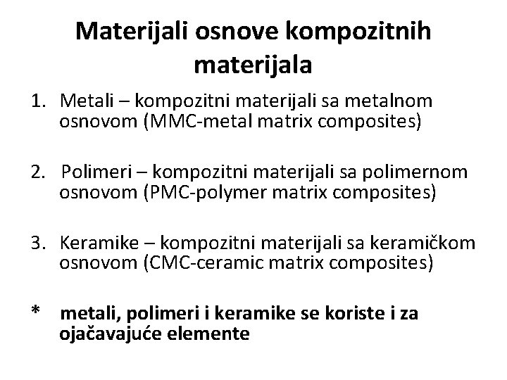 Materijali osnove kompozitnih materijala 1. Metali – kompozitni materijali sa metalnom osnovom (MMC-metal matrix