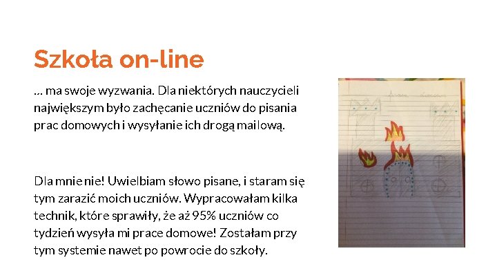 Szkoła on-line … ma swoje wyzwania. Dla niektórych nauczycieli największym było zachęcanie uczniów do