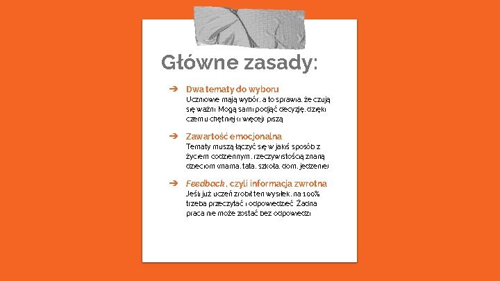 Główne zasady: ➔ Dwa tematy do wyboru Uczniowie mają wybór, a to sprawia, że