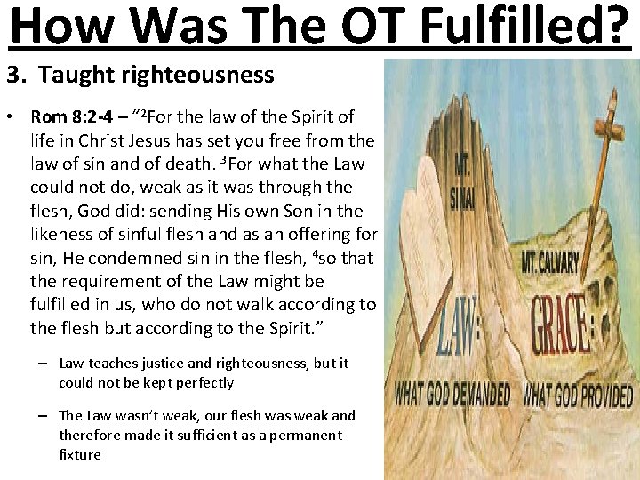 How Was The OT Fulfilled? 3. Taught righteousness • Rom 8: 2 -4 –