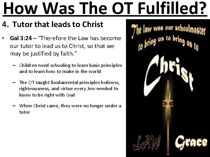 How Was The OT Fulfilled? 4. Tutor that leads to Christ • Gal 3: