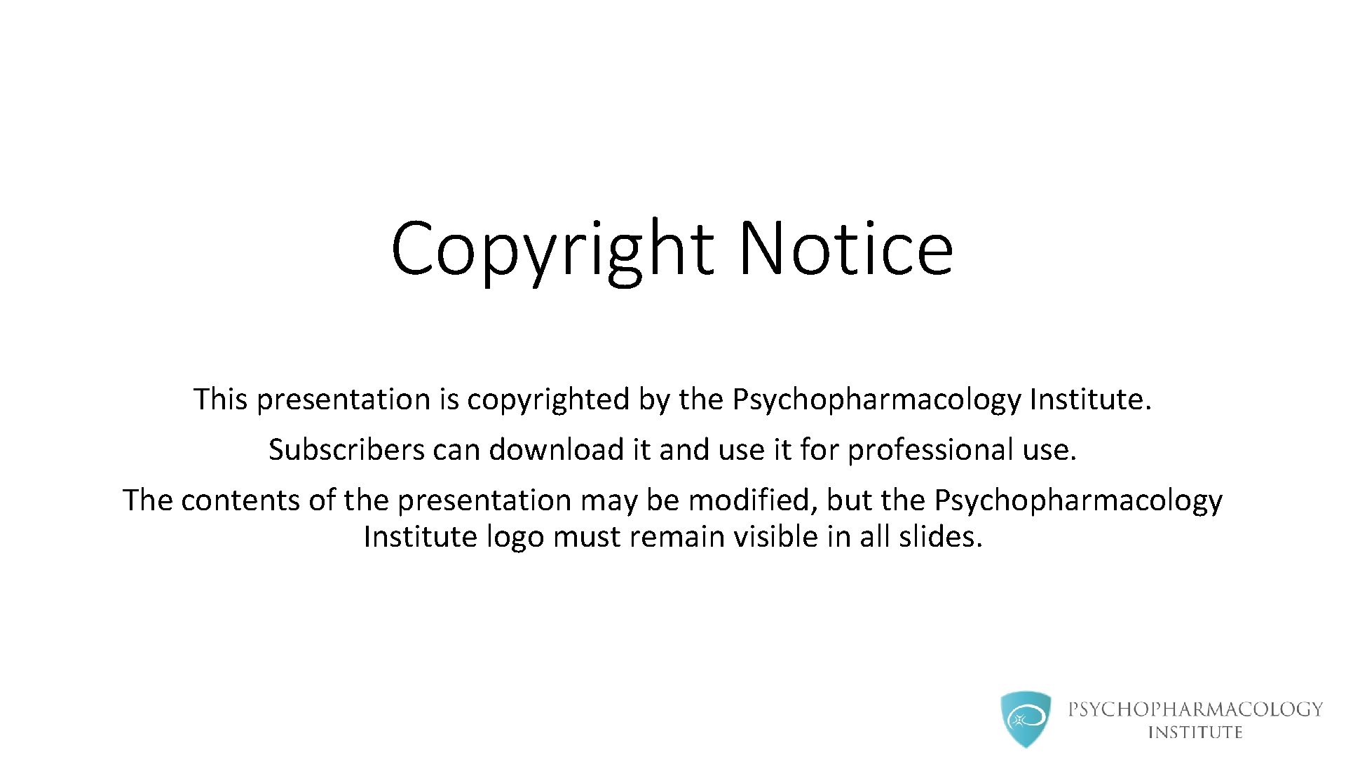 Copyright Notice This presentation is copyrighted by the Psychopharmacology Institute. Subscribers can download it