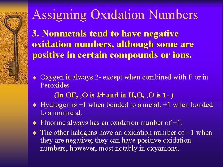 Assigning Oxidation Numbers 3. Nonmetals tend to have negative oxidation numbers, although some are